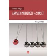 Teoriden Pratiğe Anayasa Mahkemesi ve Siyaset - Ekin Yayınevi