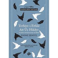 Terbiye-i Etfale Ait Üç Hikaye - Emine Semiye