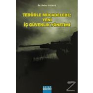 Terörle Mücadelede Yeni İç Güvenlik Yönetimi - Sefer Yılmaz