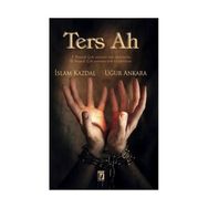 Ters Ah - Uğur Ankara İslam Kazdal