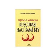 Teşkilat-ı Mahsusa'dan Kuşçubaşı Hacı Sami Bey - Ekrem Hayri Peker