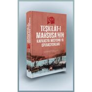 Teşkilat-ı Mahsusa’nın Kafkasya Misyonu ve Operasyonları - Mehmet Bilgiç