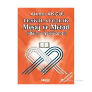 TEŞKILATÇILIK MESAJ VE METOD İLETIŞIM VE İŞBIRLIĞI SANATI - AHMET AKGÜL