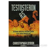 TESTOSTERON A.Ş. İKTİDAR HIRSIYLA YOLDAN ÇIKAN CEO´LARIN HIKAYELERI - CHRISTOPHER BYRON