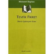 TEVFIK FIKRET DEVIR - ŞAHSİYET - ESER - MEHMET KAPLAN
