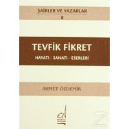 TEVFIK FIKRET - HAYATI-SANATI-ESERLERI - AHMET ÖZDEMİR