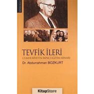 TEVFIK İLERİ CUMHURIYET'IN İKİNCİ EĞİTİM MİMARI - ABDURRAHMAN BOZKURT