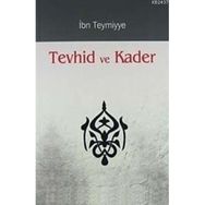 TEVHID VE KADER - İBN-I TEYMIYYE