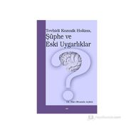 TEVHIDI KOZMIK HOLIZM, ŞÜPHE VE ESKI UYGARLIKLAR - HACI MUSTAFA AÇIKÖZ