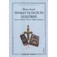 TEVRAT VE İNCİL'İN ELEŞTİRİSİ SEMAVI DINLERIN "KUTSAL" BILINEN KİTAPLARI - İLHAN ARSEL (ISBN:9789753432078)