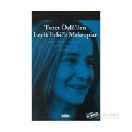 Tezer Özlü’den Leyla Erbil’e Mektuplar - Bütün Eserleri - 5 - Leyla Erbil