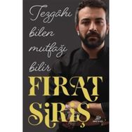 Tezgahı Bilen Mutfağı Bilir Fırat Siriş