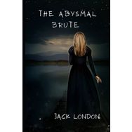 The Abysmal Brute - Jack London