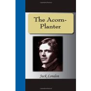 The Acorn Planter - Jack London