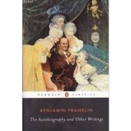 THE AUTOBIOGRAPHY AND OTHER WRITINGS - BENJAMIN FRANKLIN