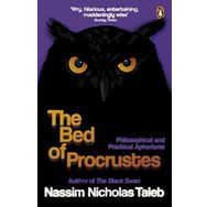 The Bed of Procrustes Philosophical and Practical Aphorisms - Nassim Nicholas Taleb