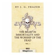 The Belief In Immortality And Worship Of Dead - James George Frazer
