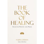 The Book of Healing: Selected Poetry and Prose