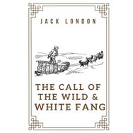 The Call of the Wild & White Fang - Jack London