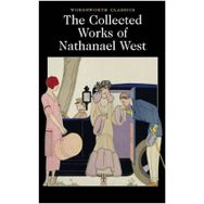 The Collected Works Of Nathanael West - Nathanael West