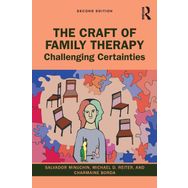 The Craft of Family Therapy: Challenging Certainties