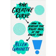 The Creative Curve: How to Develop the Right İdea, at the Right Time