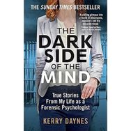The Dark Side of the Mind: True Stories from My Life as a Forensic Psychologist