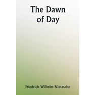 The Dawn Of Day - Friedrich Nietzsche