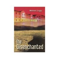 The Disenchanted - Mehmet Eroğlu