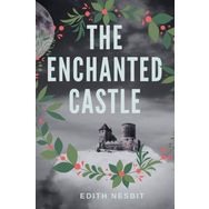 The Enchanted Castle - Edith Nesbit