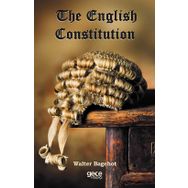 The English Constitution - Walter Bagehot