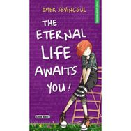 THE ETERNAL LIFE AWAITS YOU! - ÖMER SEVİNÇGÜL