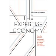 The Expertise Economy: How the Smartest Companies Use Learning to Engage, Compete and Succeed