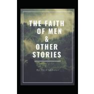 The Faith Of Men - Jack London