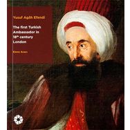 the First Turkish Ambassador in 18th Century London Pera Müzesi Yayınları