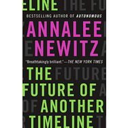 The Future Of Another Timeline - Annalee Newitz