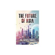The Future Of Asia - Özdeş Türkel