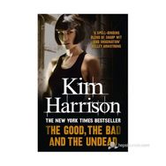 THE GOOD, THE BAD AND THE UNDEAD - KIM HARRISON