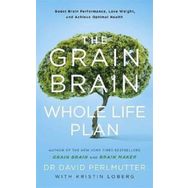 The Grain Brain Whole Life Plan : Boost Brain Performance Lose Weight and Achieve Optimal Health - David Perlmutter