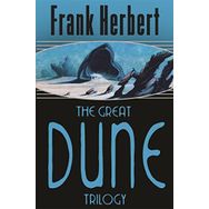 The Great Dune Trilogy - Dune - Dune Messiah - Children of Dune