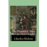 The Haunted Man And The Ghost's Bargain - Charles Dickens