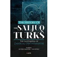 The History Of The Salcuq Turks - Zahir al Din Nishapüri
