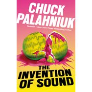 The Invention Of Sound - Chuck Palahniuk