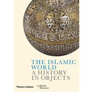 The Islamic World A History In Objects Kitap