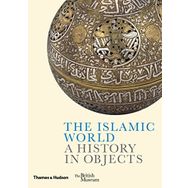 The Islamic World A History In Objects Kitap