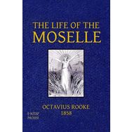 The Life Of The Moselle - Octavius Rooke