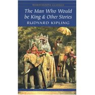 The Man Who Would Be King Other Stories - Rudyard Kipling