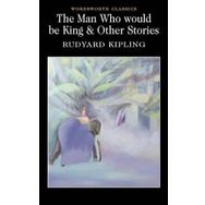 The Man Who Would Be King Other Stories - Rudyard Kipling