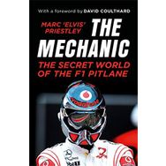 The Mechanic: The Secret World of the F1 Pitlane - Marc Elvis Priestley