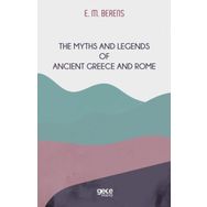 the Myths and Legends of Ancient Greece and Rome E. M. Berens